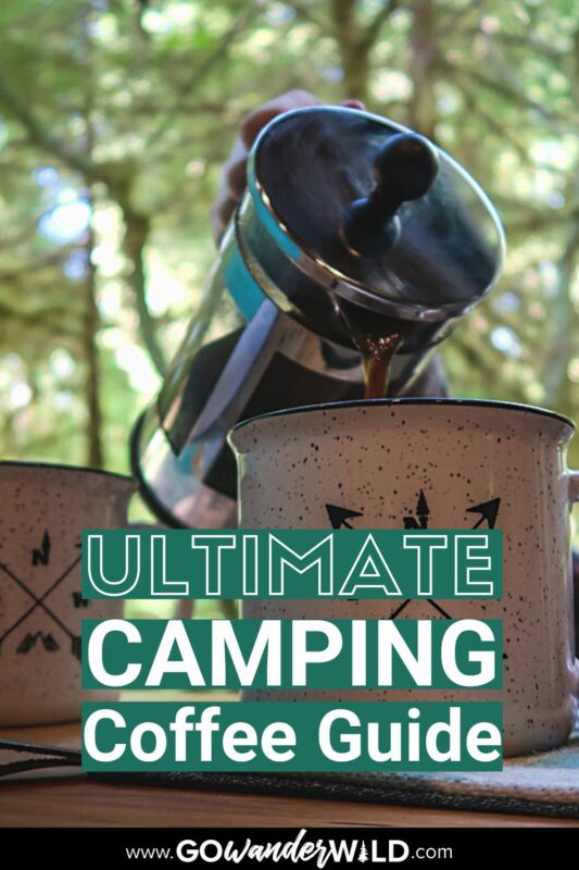 Camping Coffee: How to Make Delicious Coffee Outdoors - Go Wander Wild